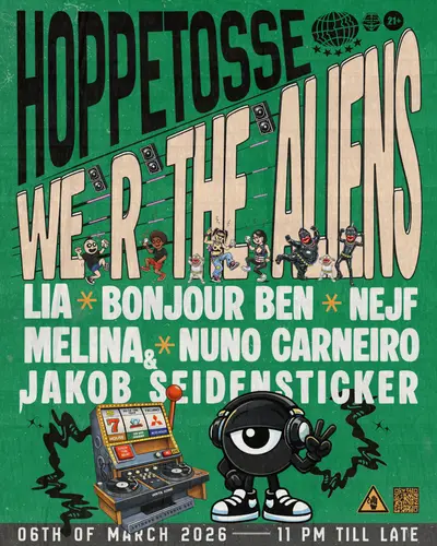 We R The Aliens at Hoppetosse We R The Aliens at Hoppetosse - EDM event at Hoppetosse in Berlin