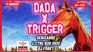 After Dada X Trigger (Maison Bleue) at Babour Sauvage
