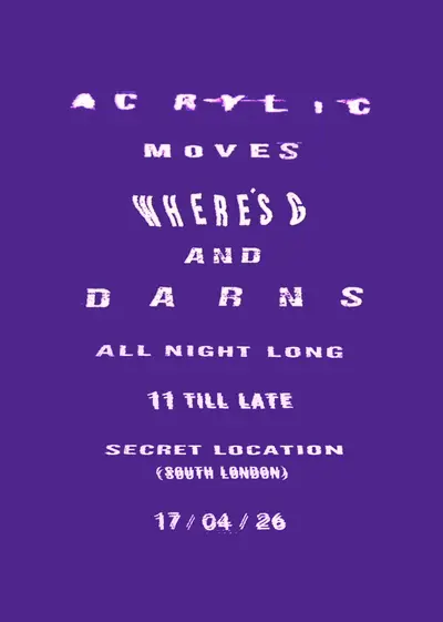 Acrylic Moves: Arch Party with DARNS & Where's G All Night Long Acrylic Moves: Arch Party with DARNS & Where's G All Night Long - EDM event at TBA in London