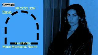 Paryía with Lea Occhi, Marie Montexier, Naomi at Gewölbe Paryía with Lea Occhi, Marie Montexier, Naomi at Gewölbe