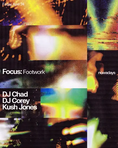 Focus: Footwork with DJ Chad, DJ Corey & Kush Jones Focus: Footwork with DJ Chad, DJ Corey & Kush Jones - EDM event at Nowadays in New York