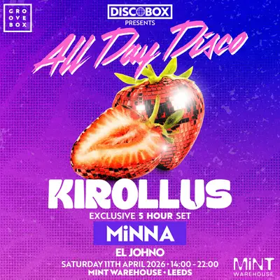 Kirollus 5HR SET - All Day Disco at MINT Warehouse, Leeds - EDM event at Steelyard Kelham in Sheffield