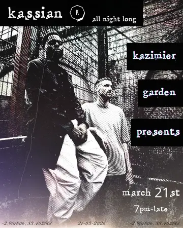 Kazimier Garden presents: Kassian at Kazimier Garden Kazimier Garden presents: Kassian at Kazimier Garden