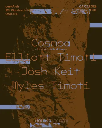 Hours London: Myles & Elliott Timoti, Josh Keit, Cosmoa at Last Arch Hours London: Myles & Elliott Timoti, Josh Keit, Cosmoa at Last Arch