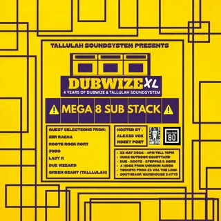 DubwizeXL // 4 YEARS OF TALLULAH SOUNDSYSTEM at Southbank Warehouse DubwizeXL // 4 YEARS OF TALLULAH SOUNDSYSTEM at Southbank Warehouse