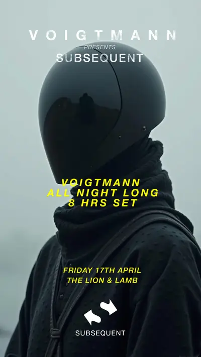 Subsequent - Voigtmann ALL NIGHT LONG Subsequent - Voigtmann ALL NIGHT LONG - EDM event at The Lion and Lamb in London