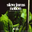 SLOW JAMS NATION - Bank Holiday Slow Jams & RnB Day Party (1000+LOVERS) thumbnail