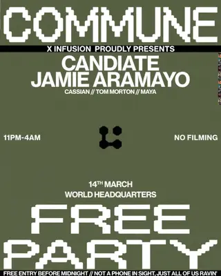 Commune x Infusion present Jamie Aramayo & Candidate - Free Party at World Headquarters Commune x Infusion present Jamie Aramayo & Candidate - Free Party at World Headquarters
