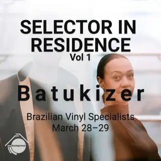 Batukizer - Selector in Residence (Brazilian Music Deep Dive) at Unkompress Batukizer - Selector in Residence (Brazilian Music Deep Dive) at Unkompress