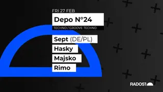 Depo N°24 w. Sept (Berlin/DE) - HASKY - Majsko - RIMO at Radost Music Club Depo N°24 w. Sept (Berlin/DE) - HASKY - Majsko - RIMO at Radost Music Club