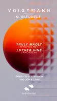 VOIGTMANN pres. Subsequent with TRULY MADLY, LUTHER VINE thumbnail