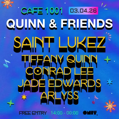 Quinn & Friends - EDM event at Cafe 1001 in London
