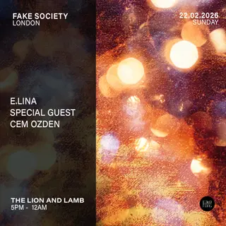 Fake Society: E.LINA + Surprise Guest b2b Cem Ozden at The Lion and Lamb Fake Society: E.LINA + Surprise Guest b2b Cem Ozden at The Lion and Lamb