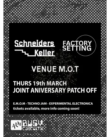 Factory Setting and Schneiderskeller anniversary modular patch off (live techno, experimental) Factory Setting and Schneiderskeller anniversary modular patch off (live techno, experimental) - EDM event at M.O.T in London