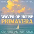 Waves of House: PRIMAVERA thumbnail