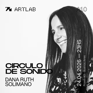 Artlab pres. Circulo De Sonido / Dana Ruh + Solimano at Artlab Artlab pres. Circulo De Sonido / Dana Ruh + Solimano at Artlab
