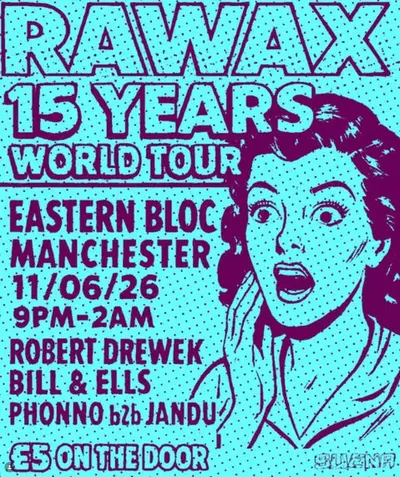 RAWAX 15 years world tour - EDM event at Eastern Bloc Records in Manchester