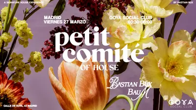 Petit Comité Madrid with Bastian Bux & Baum Petit Comité Madrid with Bastian Bux & Baum - EDM event at Goya Social Club in Madrid