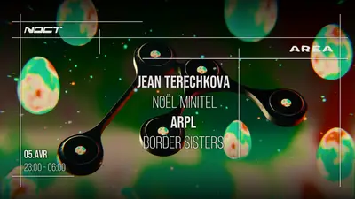 AREA x NOCT : JEAN TERECHKOVA - NOËL MINITEL - ARPL & MORE - EDM event at Noct in Paris
