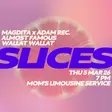 SLICES - Almost Famous, MagDita, ADAM REC., Wallat Wallat thumbnail SLICES - Almost Famous, MagDita, ADAM REC., Wallat Wallat thumbnail