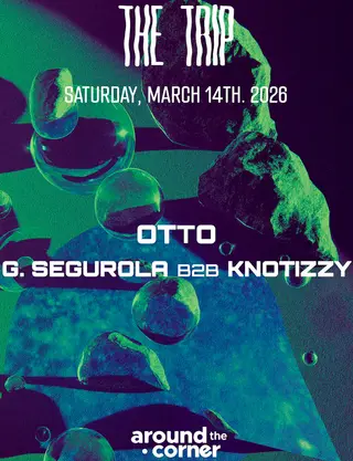 Around The Corner: OTTO, G. SEGUROLA, KNOTIZZY at The Trip