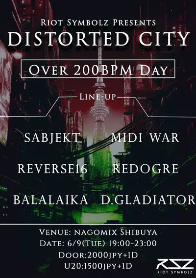 Distorted City -Over 200BPM Day- Distorted City -Over 200BPM Day- - EDM event at Nagomix in Tokyo