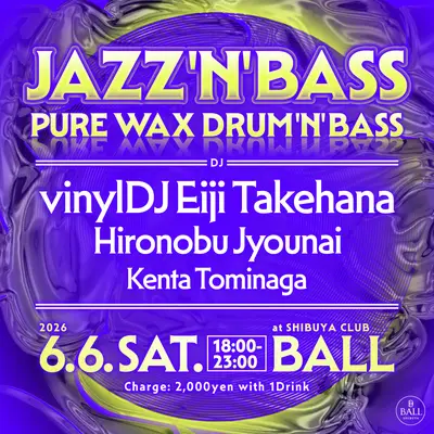 Jazz'n'Bass -Pure Wax Drum'n'Bass - EDM event at Shibuya Club Ball in Tokyo