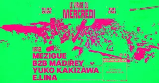 LE Virage DU MERCREDI: Mezigue B2B Mad Rey, E.LINA, Yuko Kakizawa at Virage
