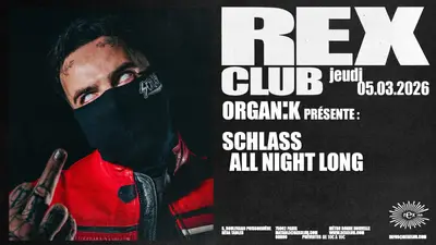 ORGANÏK Présente: Schlass all night long - EDM event at Rex Club in Paris