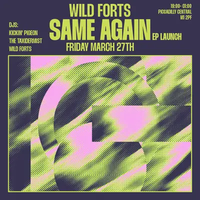 Wild Forts E.P. Release Party with Kickin Pigeon, The Taxidermist, Yessa - EDM event at Piccadilly Central in Manchester