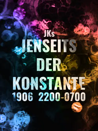 JKs Jenseits der Konstante at Jonny Knüppel JKs Jenseits der Konstante at Jonny Knüppel