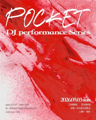 Pocket - DJ performance series - at Dogenzaka Church