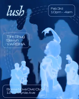 Lush with Sevyn, Tlim Shug, & VARSHA at Bossa Nova Civic Club