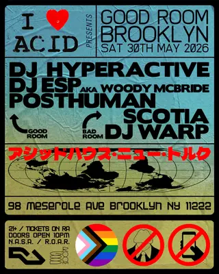 I Love Acid ft DJ Hyperactive, DJ ESP, Posthuman, Scotia, DJ Warp at Good Room