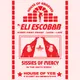 HOUSE OF GROOVES: Eli Escobar All Night + Sissies of Mercy