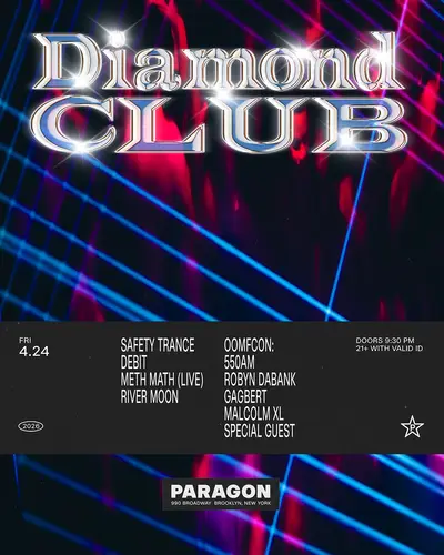Diamond CLUB: Safety Trance, Debit, Meth Math (Live), River Moon + OOMFCON Diamond CLUB: Safety Trance, Debit, Meth Math (Live), River Moon + OOMFCON - EDM event at Paragon in New York