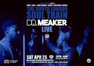 The South London Soul Train with Dr Meaker (Live) at Peckham Levels The South London Soul Train with Dr Meaker (Live) at Peckham Levels