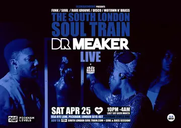 The South London Soul Train with Dr Meaker (Live) at Peckham Levels The South London Soul Train with Dr Meaker (Live) at Peckham Levels