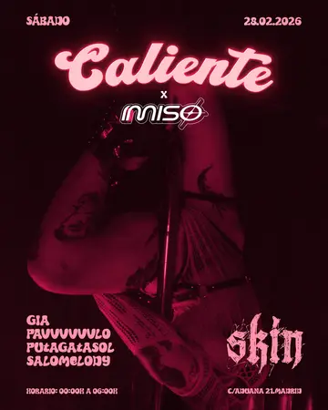 Skin CALIENTE X MISO at Skin Skin CALIENTE X MISO at Skin