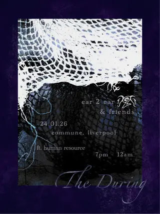 Ear2Ear presents: The During ft Human Resource at Commune