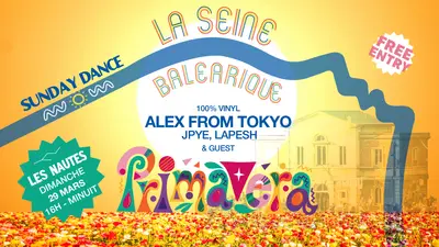 La Seine Balearique #12 - Primavera with Alex From Tokyo La Seine Balearique #12 - Primavera with Alex From Tokyo - EDM event at Les Nautes in Paris