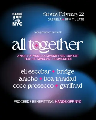 All Together: Benefitting Hands Off NYC w/Eli Escobar, Bridge, Bea Trinidad at Gabriela