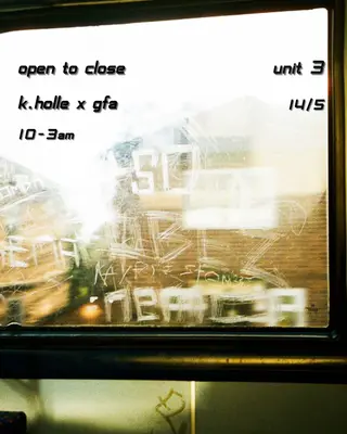 Open To Close with GFA x k.h0lle at Unit3 Open To Close with GFA x k.h0lle at Unit3