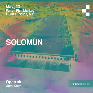 Teksupport: Solomun (Saturday) SOLD OUT at Fulton Fish Market - Hunts Point Teksupport: Solomun (Saturday) SOLD OUT at Fulton Fish Market - Hunts Point