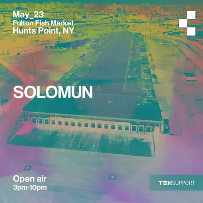 Teksupport: Solomun (Saturday) SOLD OUT Teksupport: Solomun (Saturday) SOLD OUT - EDM event at Fulton Fish Market - Hunts Point in New York