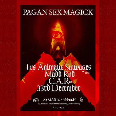 Pagan Sex Magick #002: Les Animaux Sauvages - EDM event at Club Cheek in London