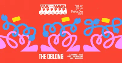 Far From Alone with The Oblong - EDM event at Dalston Den in London