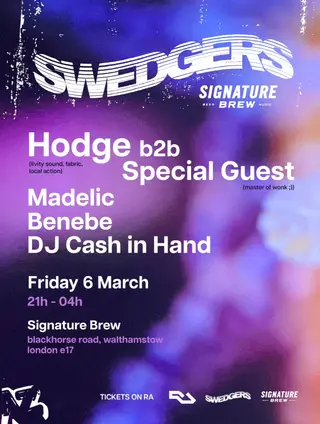 Swedgers - Hodge b2b Special Guest, Madelic, DJ Cash in Hand, Benebe at Signature Brew Blackhorse Road