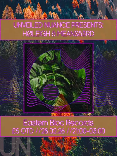 Unveiled Nuance with Holeigh & Means&3rd - EDM event at Eastern Bloc Records in Manchester