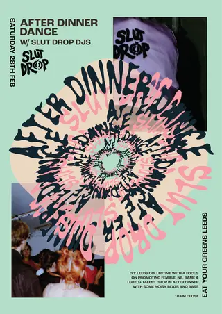 After Dinner Dance with Slut Drop at Eat Your Greens After Dinner Dance with Slut Drop at Eat Your Greens